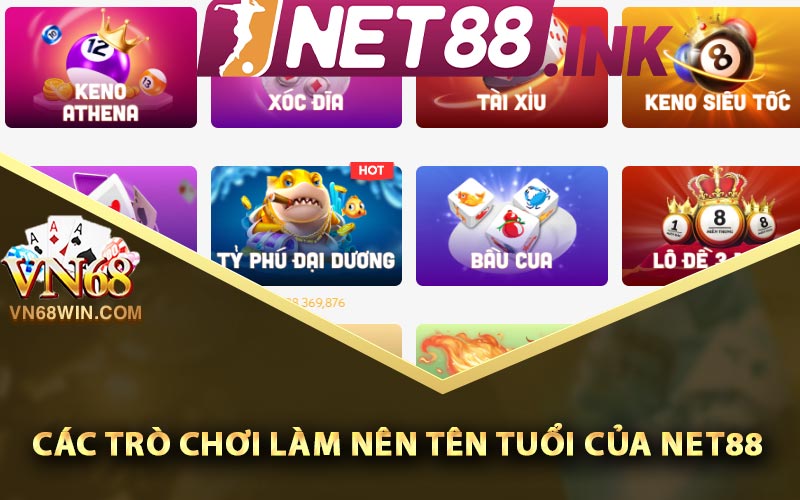 Các trò chơi làm nên tên tuổi của Net88