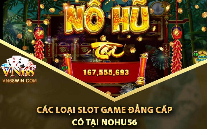 Các loại Slot game đẳng cấp có tại Nohu56