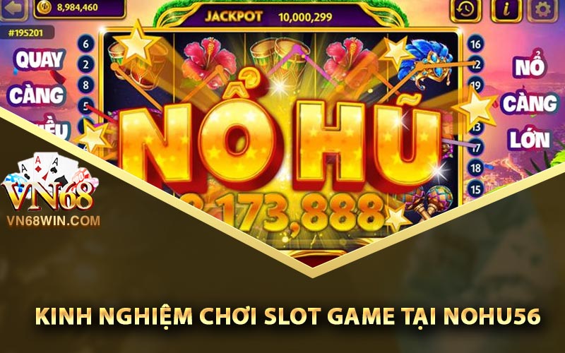 Kinh nghiệm chơi Slot game tại Nohu56