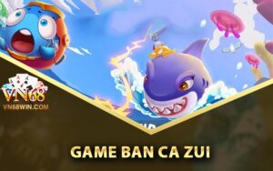 Game Ban Ca Zui