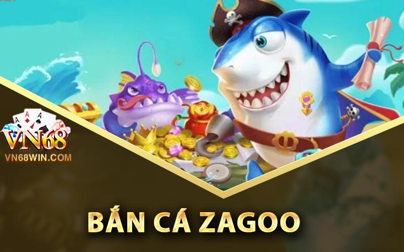 Giới thiệu về bắn cá Zagoo